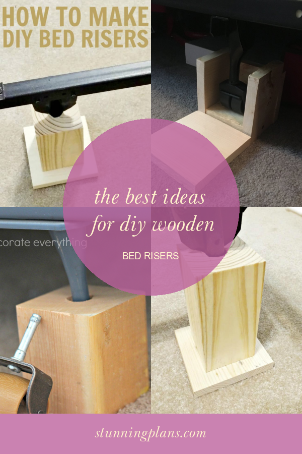 The Best Ideas for Diy Wooden Bed Risers Home, Family, Style and Art